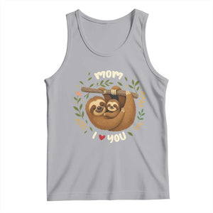 Mom I Love You Tank Top Cute Sloth Lover Mothers Day Gift TS12 Athletic Heather Print Your Wear