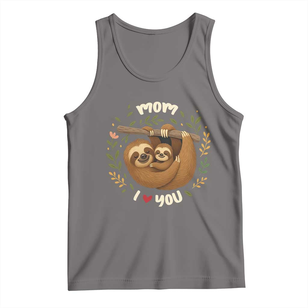 Mom I Love You Tank Top Cute Sloth Lover Mothers Day Gift TS12 Deep Heather Print Your Wear