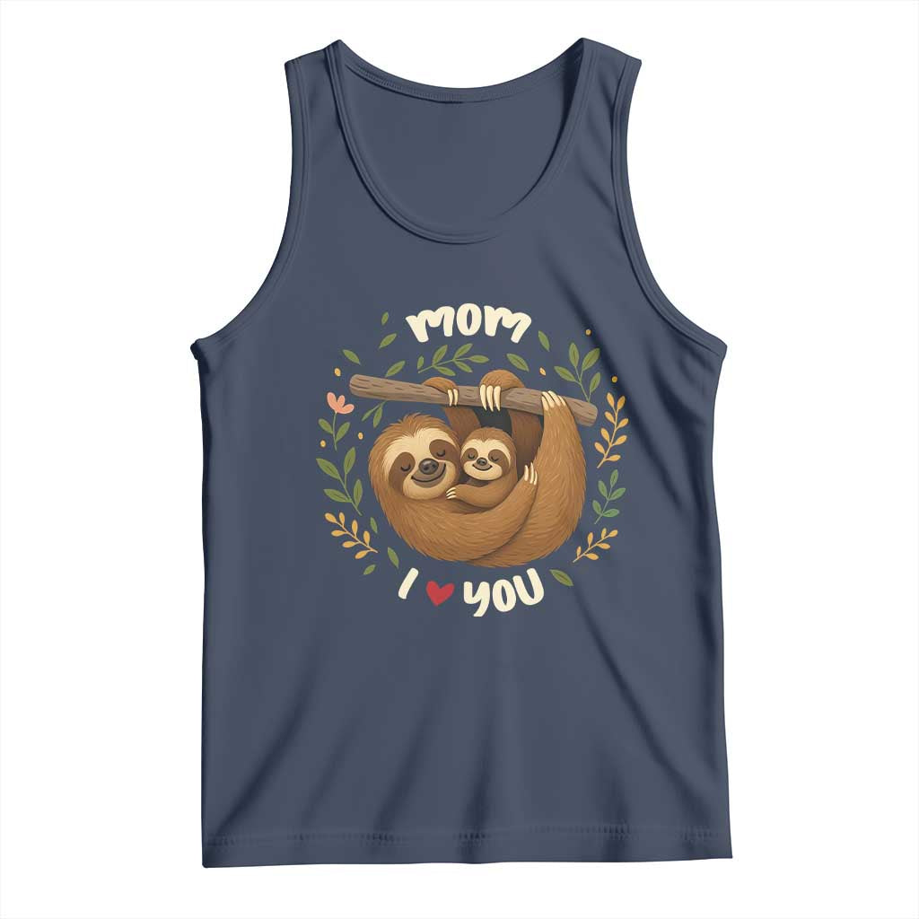 Mom I Love You Tank Top Cute Sloth Lover Mothers Day Gift TS12 Navy Print Your Wear