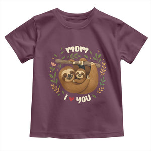 Mom I Love You Toddler T Shirt Cute Sloth Lover Mothers Day Gift TS12 Maroon Print Your Wear