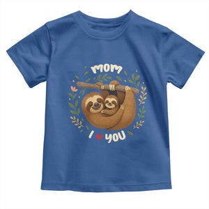 Mom I Love You Toddler T Shirt Cute Sloth Lover Mothers Day Gift TS12 Royal Blue Print Your Wear