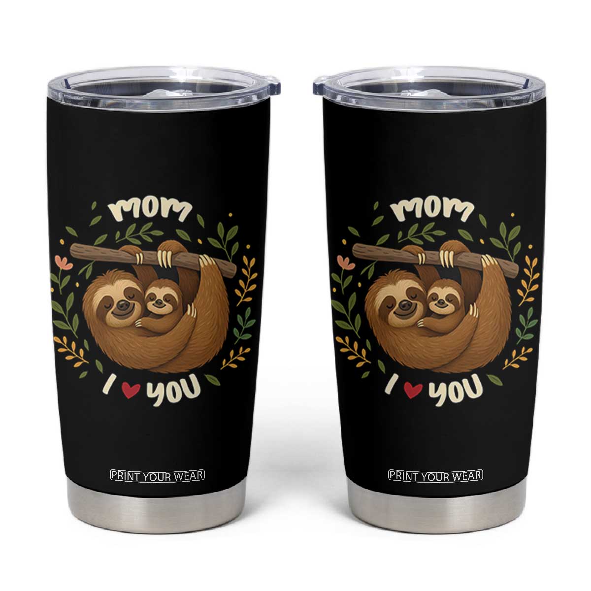 Mom I Love You Tumbler Cup Cute Sloth Lover Mothers Day Gift TS12 Black Print Your Wear