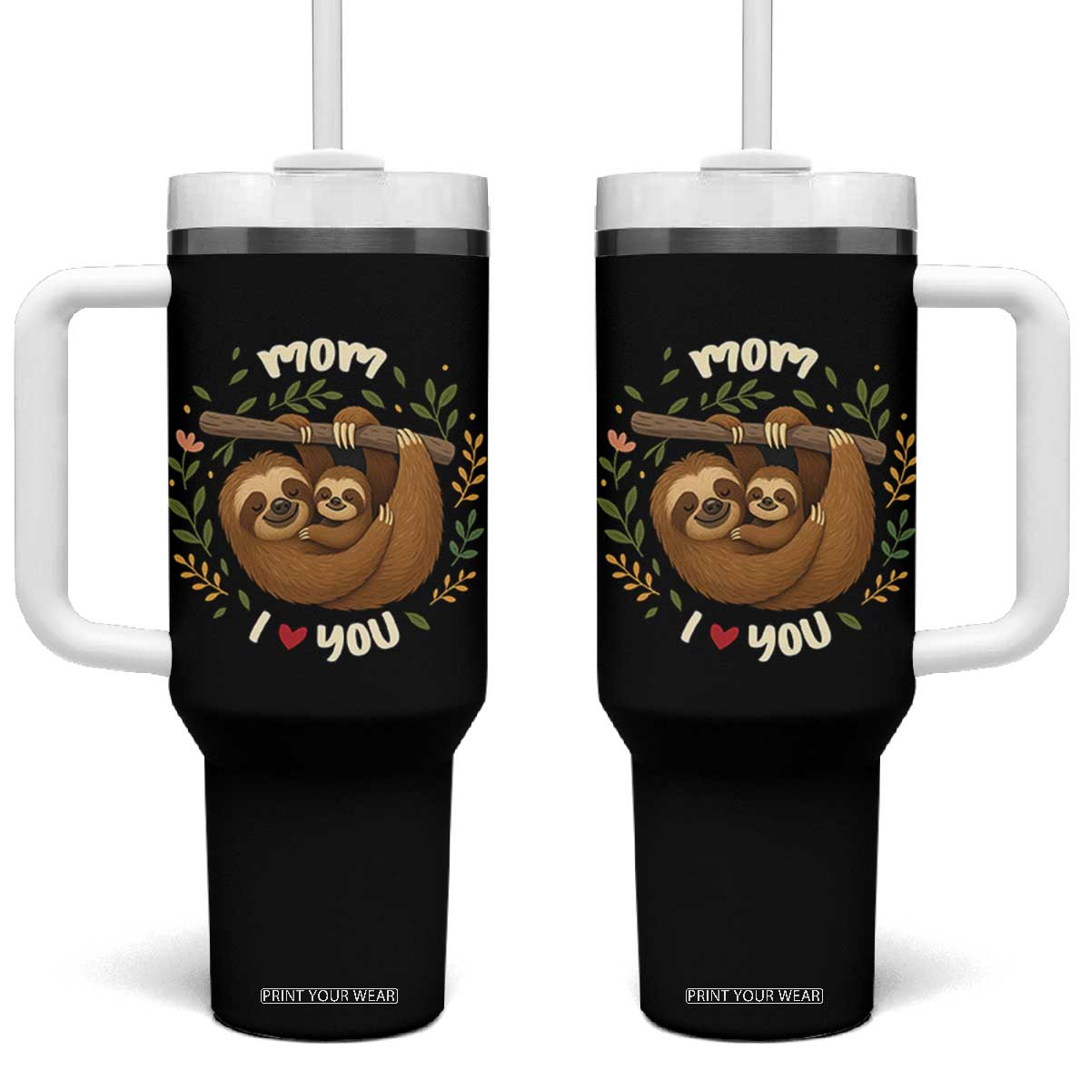 Mom I Love You Tumbler With Handle Cute Sloth Lover Mothers Day Gift TS12 One Size: 40 oz Black Print Your Wear