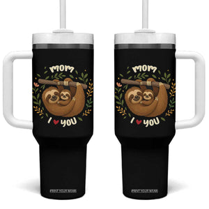 Mom I Love You Tumbler With Handle Cute Sloth Lover Mothers Day Gift TS12 One Size: 40 oz Black Print Your Wear