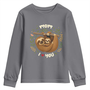 Mom I Love You Youth Sweatshirt Cute Sloth Lover Mothers Day Gift TS12 Charcoal Print Your Wear