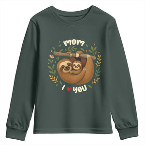 Mom I Love You Youth Sweatshirt Cute Sloth Lover Mothers Day Gift TS12 Dark Forest Green Print Your Wear