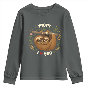 Mom I Love You Youth Sweatshirt Cute Sloth Lover Mothers Day Gift TS12 Dark Heather Print Your Wear