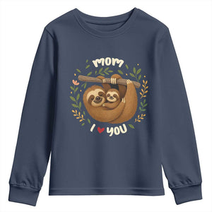 Mom I Love You Youth Sweatshirt Cute Sloth Lover Mothers Day Gift TS12 Navy Print Your Wear
