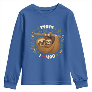 Mom I Love You Youth Sweatshirt Cute Sloth Lover Mothers Day Gift TS12 Royal Blue Print Your Wear