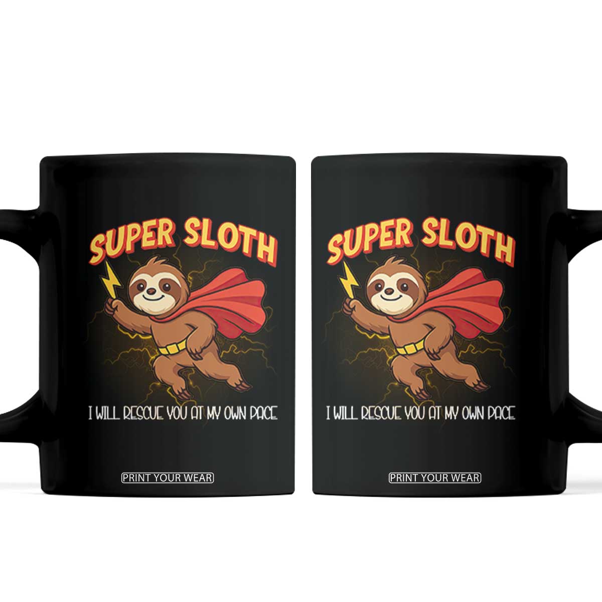 Funny Super Sloth I Will Rescue You At My Own Pace Gift Coffee Mug TS12 Black Print Your Wear