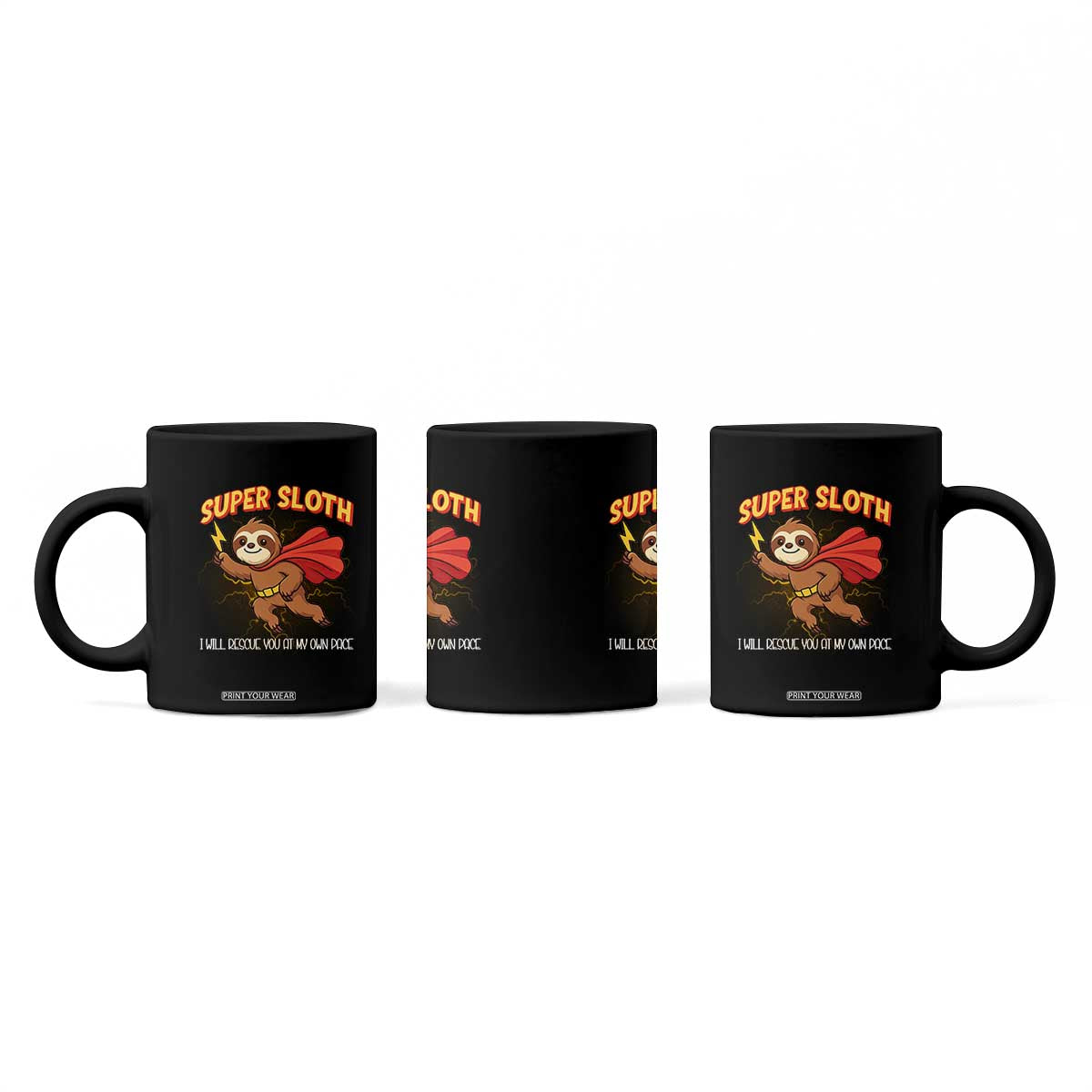 Funny Super Sloth I Will Rescue You At My Own Pace Gift Coffee Mug TS12 Print Your Wear