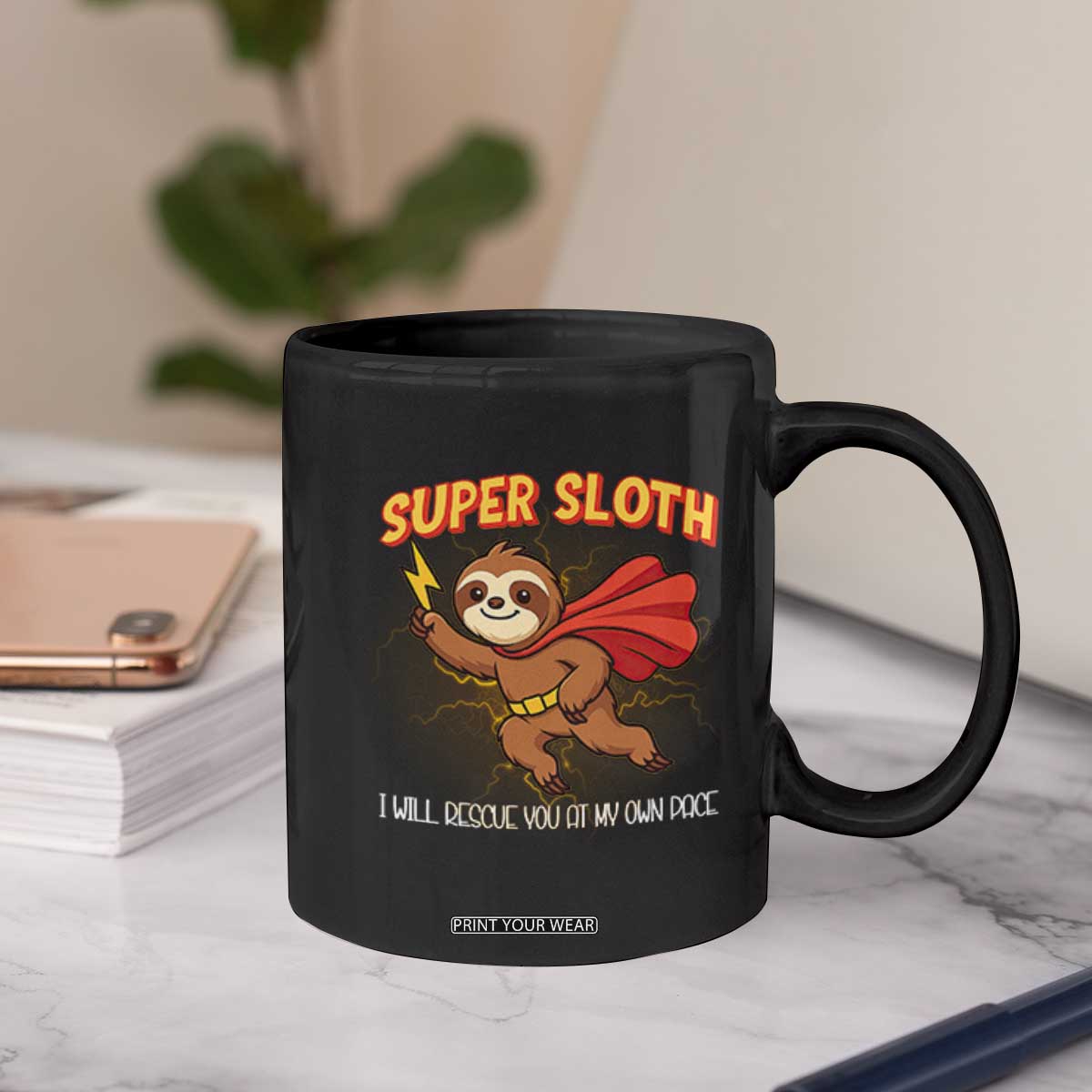Funny Super Sloth I Will Rescue You At My Own Pace Gift Coffee Mug TS12 Print Your Wear