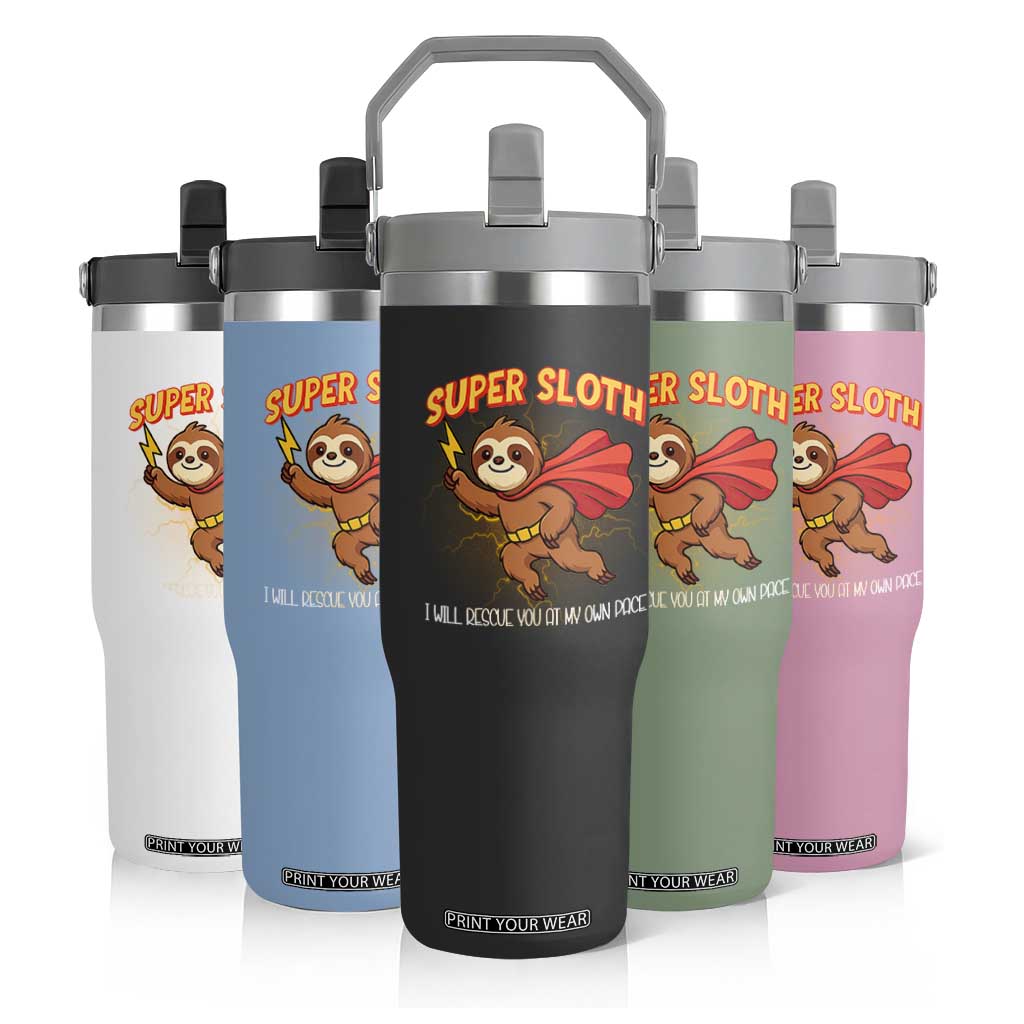 Funny Super Sloth I Will Rescue You At My Own Pace Gift Flip Straw Tumbler TS12 Print Your Wear