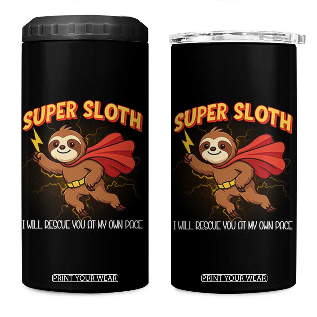 Funny Super Sloth I Will Rescue You At My Own Pace Gift 4 in 1 Can Cooler Tumbler TS12 One Size: 16 oz Black Print Your Wear