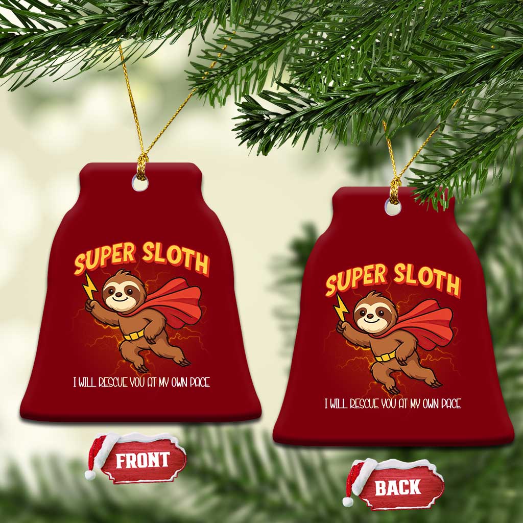 Funny Super Sloth I Will Rescue You At My Own Pace Gift Ceramic Ornament TS12 Print Your Wear