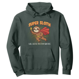 Funny Super Sloth I Will Rescue You At My Own Pace Gift Hoodie TS12 Dark Forest Green Print Your Wear