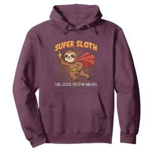 Funny Super Sloth I Will Rescue You At My Own Pace Gift Hoodie TS12 Maroon Print Your Wear