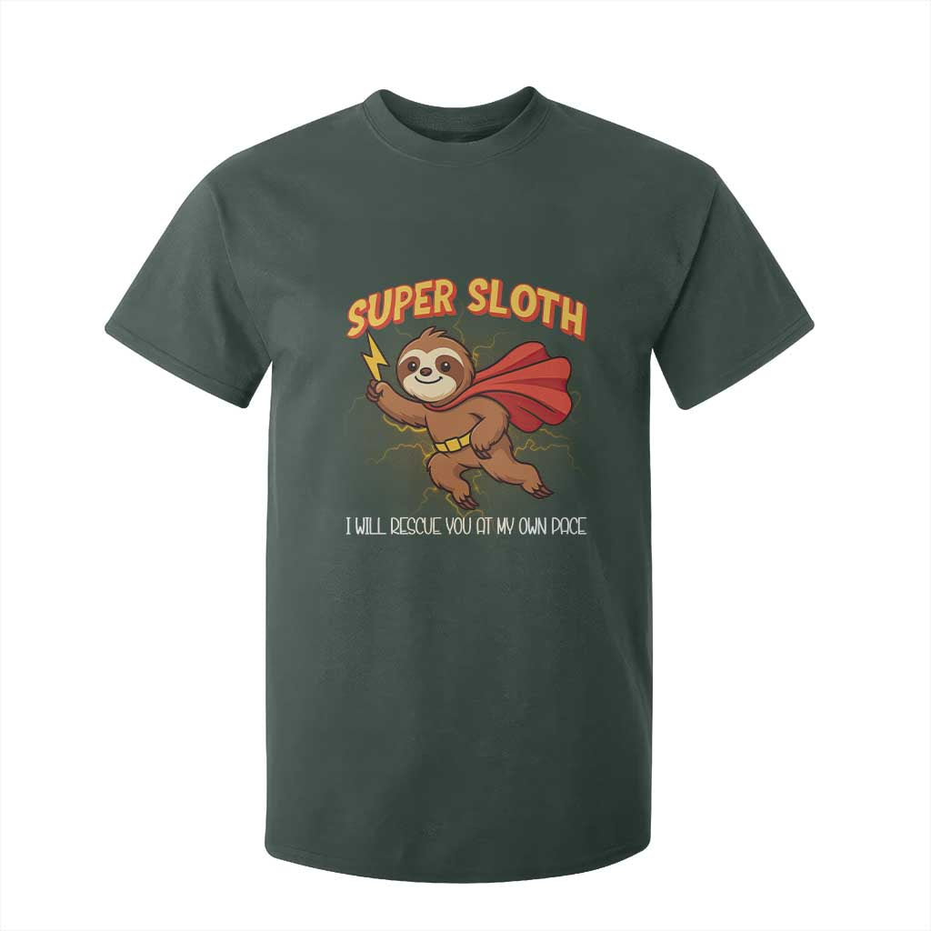 Funny Super Sloth I Will Rescue You At My Own Pace Gift T Shirt For Kid TS12 Dark Forest Green Print Your Wear