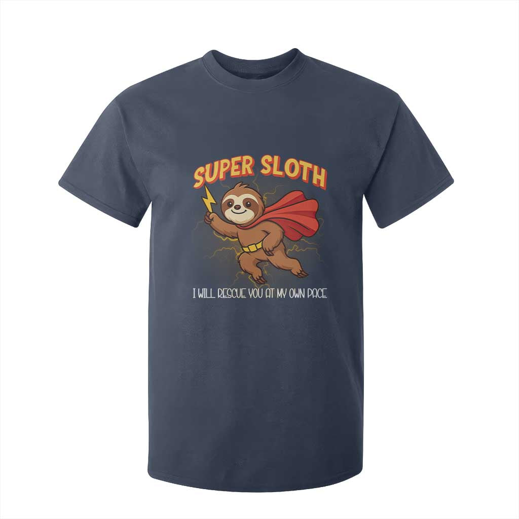 Funny Super Sloth I Will Rescue You At My Own Pace Gift T Shirt For Kid TS12 Navy Print Your Wear