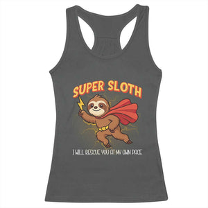 Funny Super Sloth I Will Rescue You At My Own Pace Gift Racerback Tank Top TS12 Dark Heather Print Your Wear
