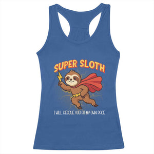 Funny Super Sloth I Will Rescue You At My Own Pace Gift Racerback Tank Top TS12 Royal Blue Print Your Wear