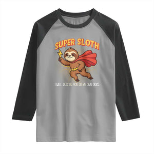 Funny Super Sloth I Will Rescue You At My Own Pace Gift Raglan Shirt TS12 Sport Gray Black Print Your Wear