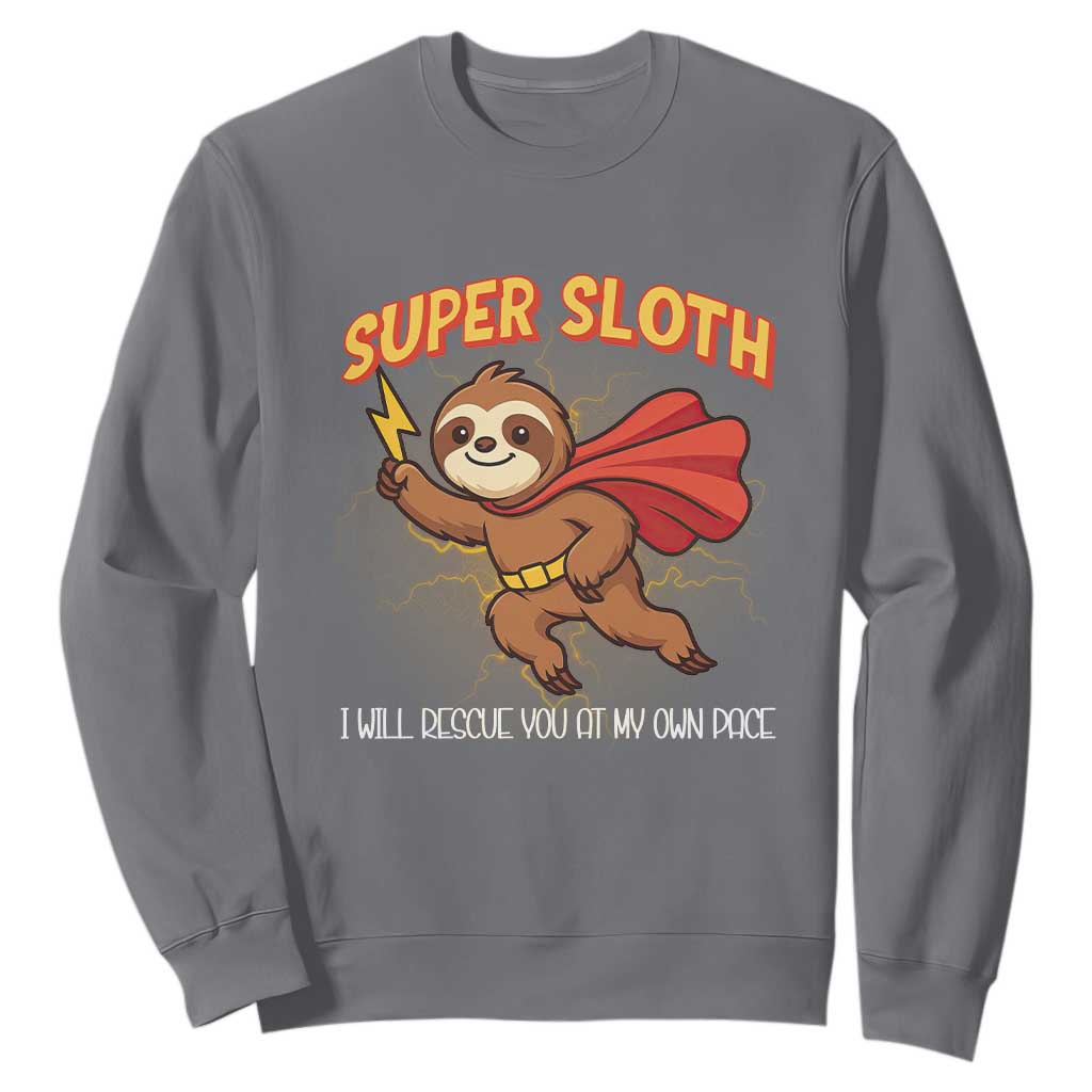 Funny Super Sloth I Will Rescue You At My Own Pace Gift Sweatshirt TS12 Charcoal Print Your Wear