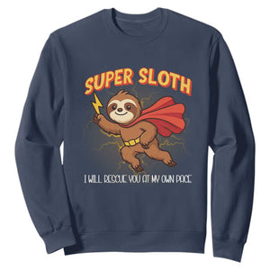 Funny Super Sloth I Will Rescue You At My Own Pace Gift Sweatshirt TS12 Navy Print Your Wear