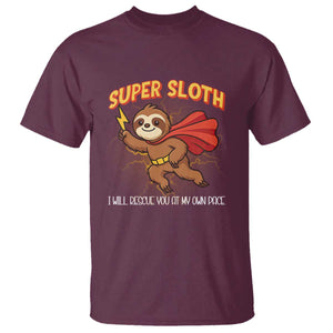 Funny Super Sloth I Will Rescue You At My Own Pace Gift T Shirt TS12 Maroon Print Your Wear