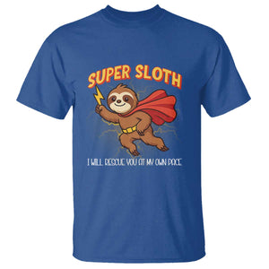 Funny Super Sloth I Will Rescue You At My Own Pace Gift T Shirt TS12 Royal Blue Print Your Wear