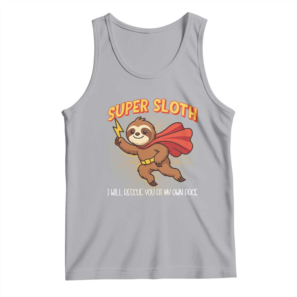 Funny Super Sloth I Will Rescue You At My Own Pace Gift Tank Top TS12 Athletic Heather Print Your Wear