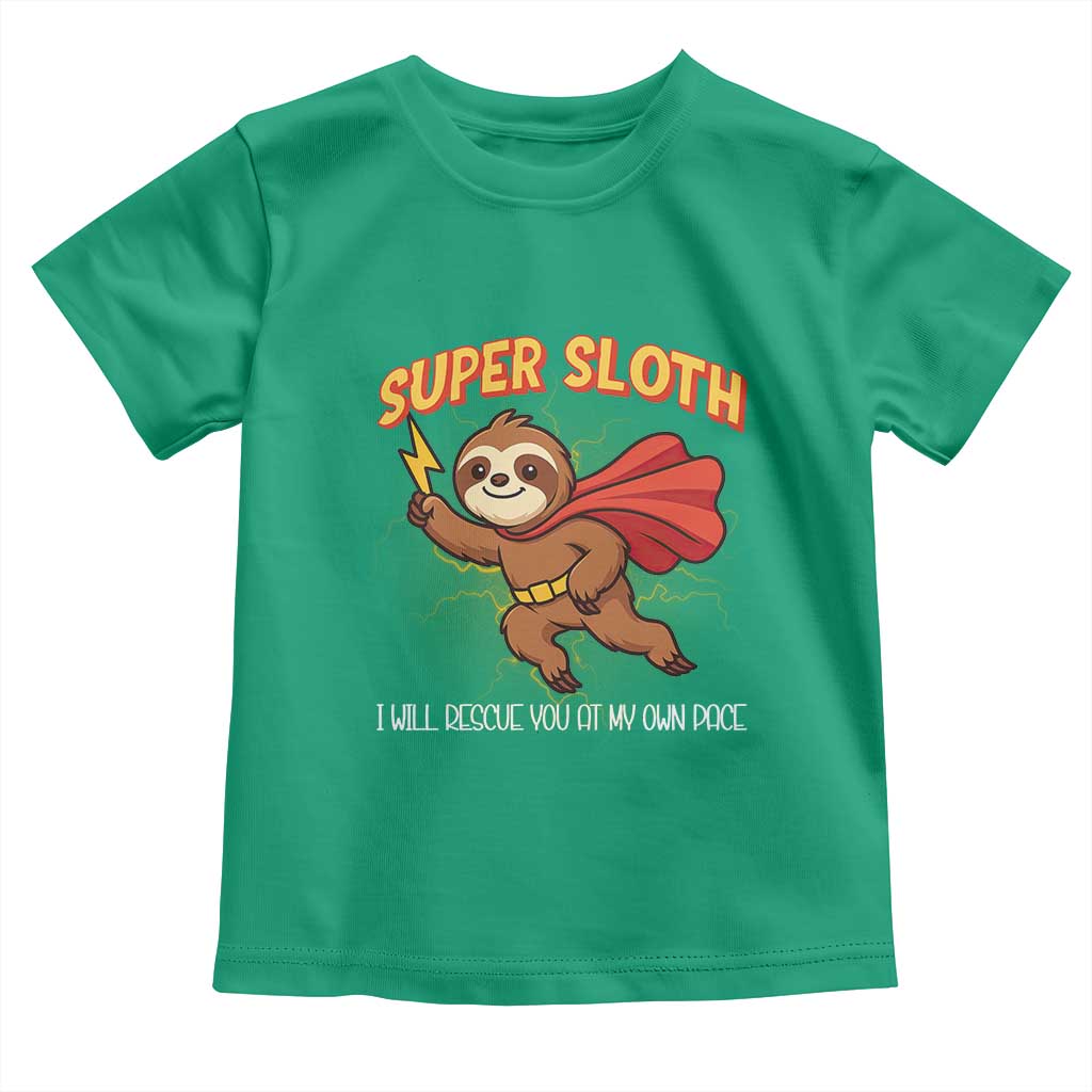 Funny Super Sloth I Will Rescue You At My Own Pace Gift Toddler T Shirt TS12 Irish Green Print Your Wear