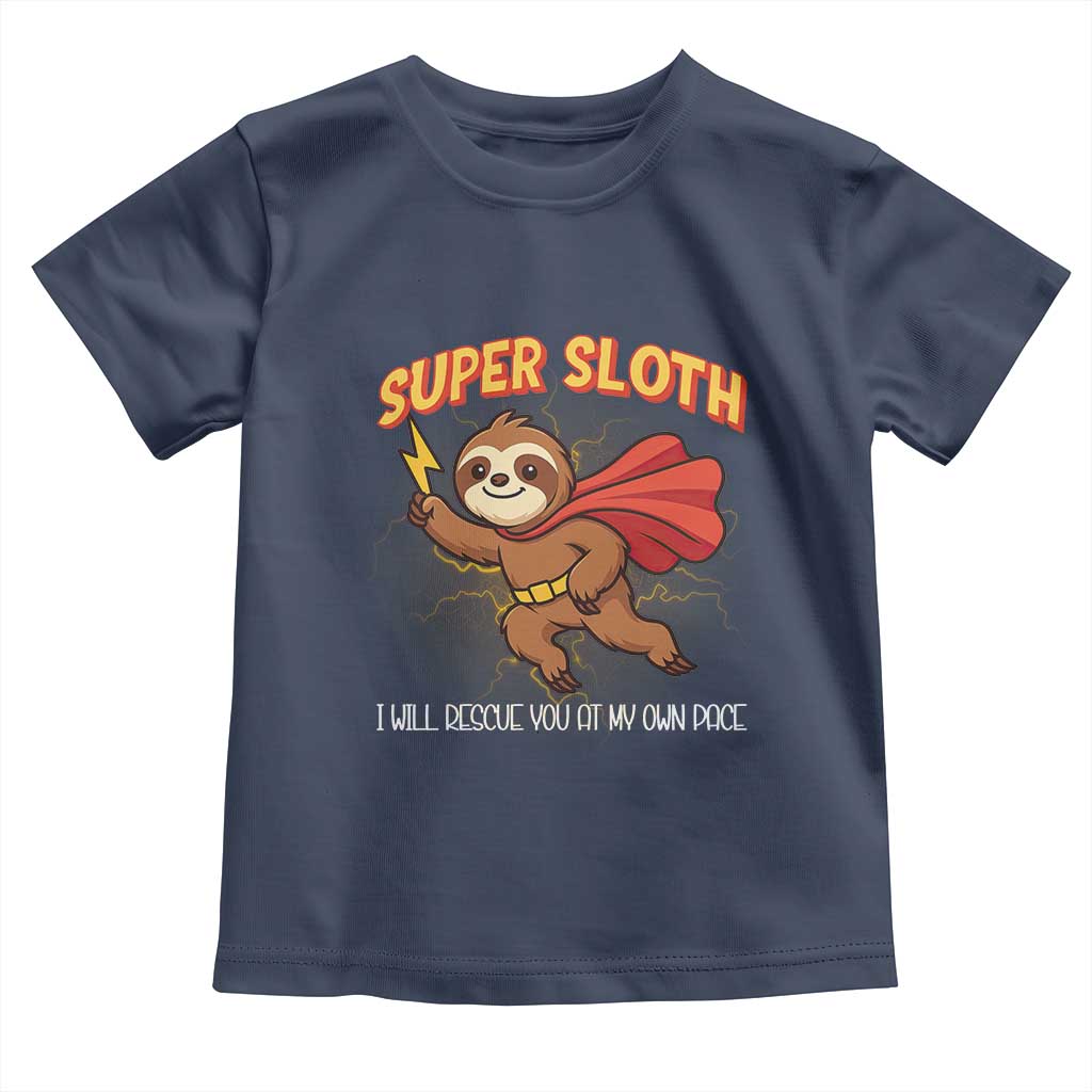Funny Super Sloth I Will Rescue You At My Own Pace Gift Toddler T Shirt TS12 Navy Print Your Wear