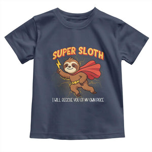 Funny Super Sloth I Will Rescue You At My Own Pace Gift Toddler T Shirt TS12 Navy Print Your Wear