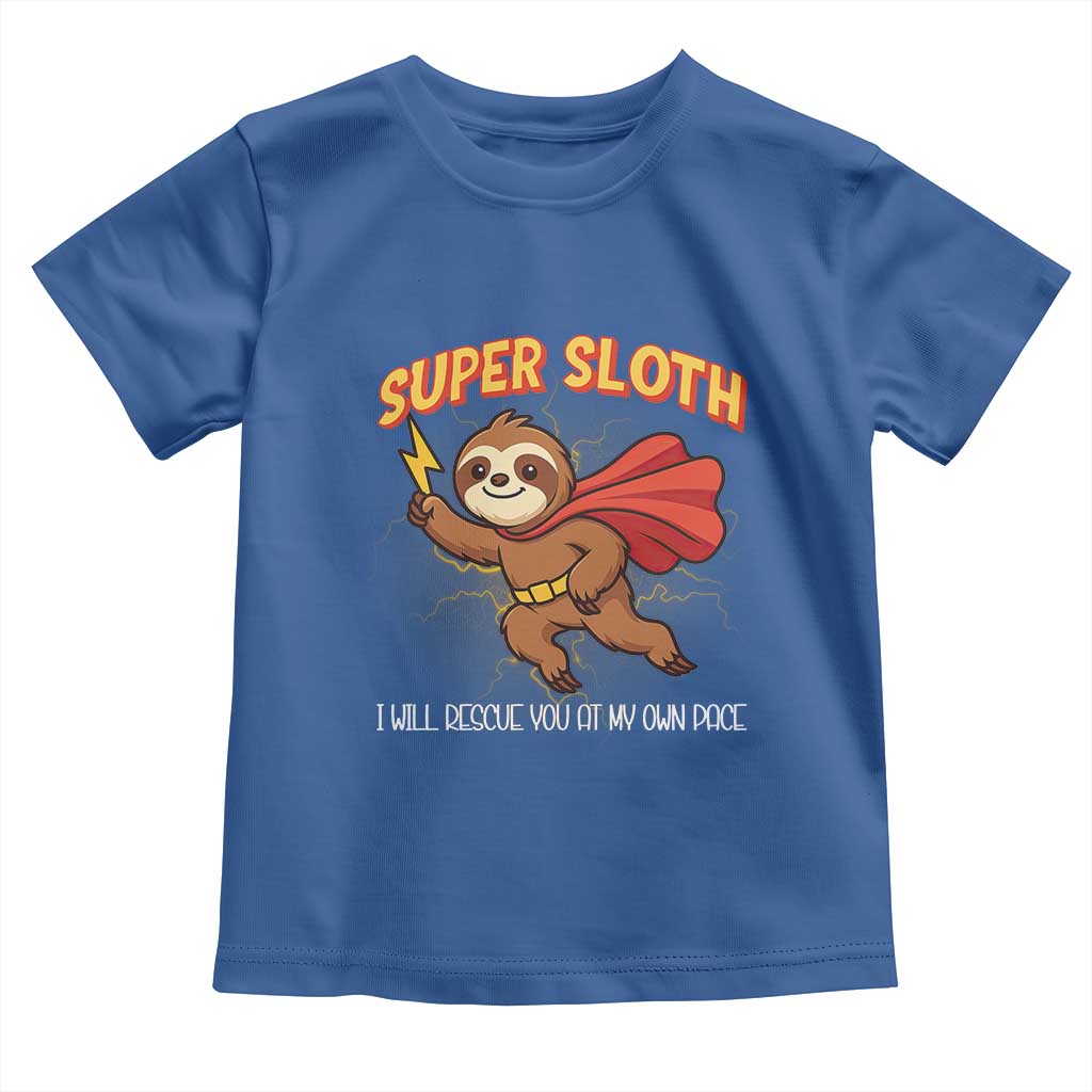 Funny Super Sloth I Will Rescue You At My Own Pace Gift Toddler T Shirt TS12 Royal Blue Print Your Wear