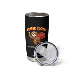 Funny Super Sloth I Will Rescue You At My Own Pace Gift Tumbler Cup TS12 Print Your Wear