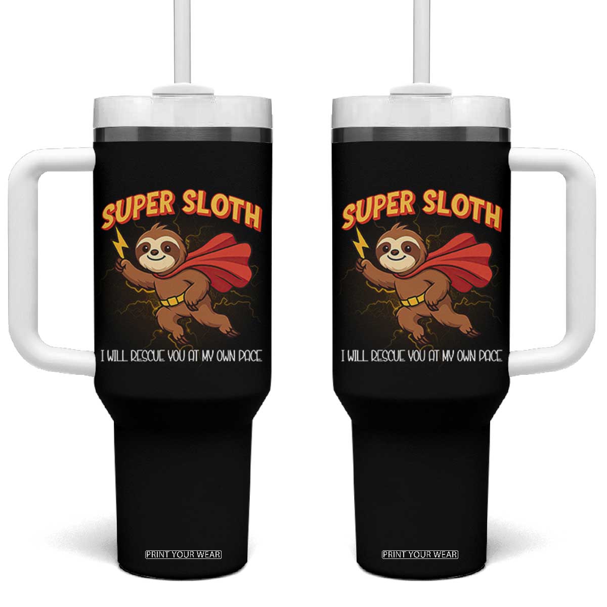 Funny Super Sloth I Will Rescue You At My Own Pace Gift Tumbler With Handle TS12 One Size: 40 oz Black Print Your Wear