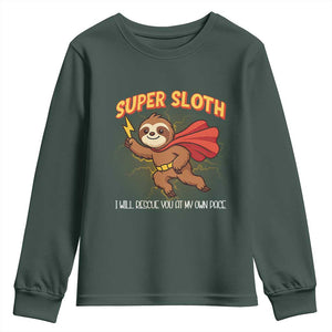 Funny Super Sloth I Will Rescue You At My Own Pace Gift Youth Sweatshirt TS12 Dark Forest Green Print Your Wear