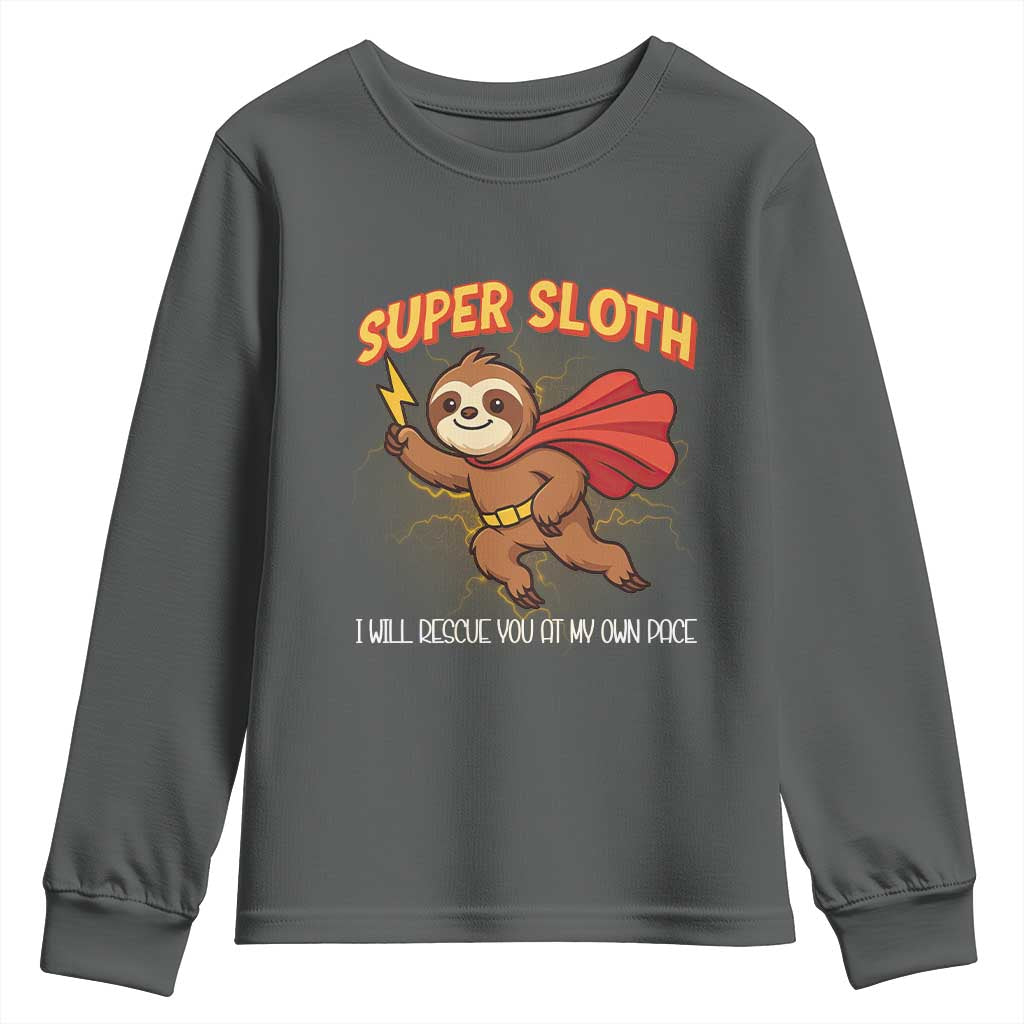 Funny Super Sloth I Will Rescue You At My Own Pace Gift Youth Sweatshirt TS12 Dark Heather Print Your Wear