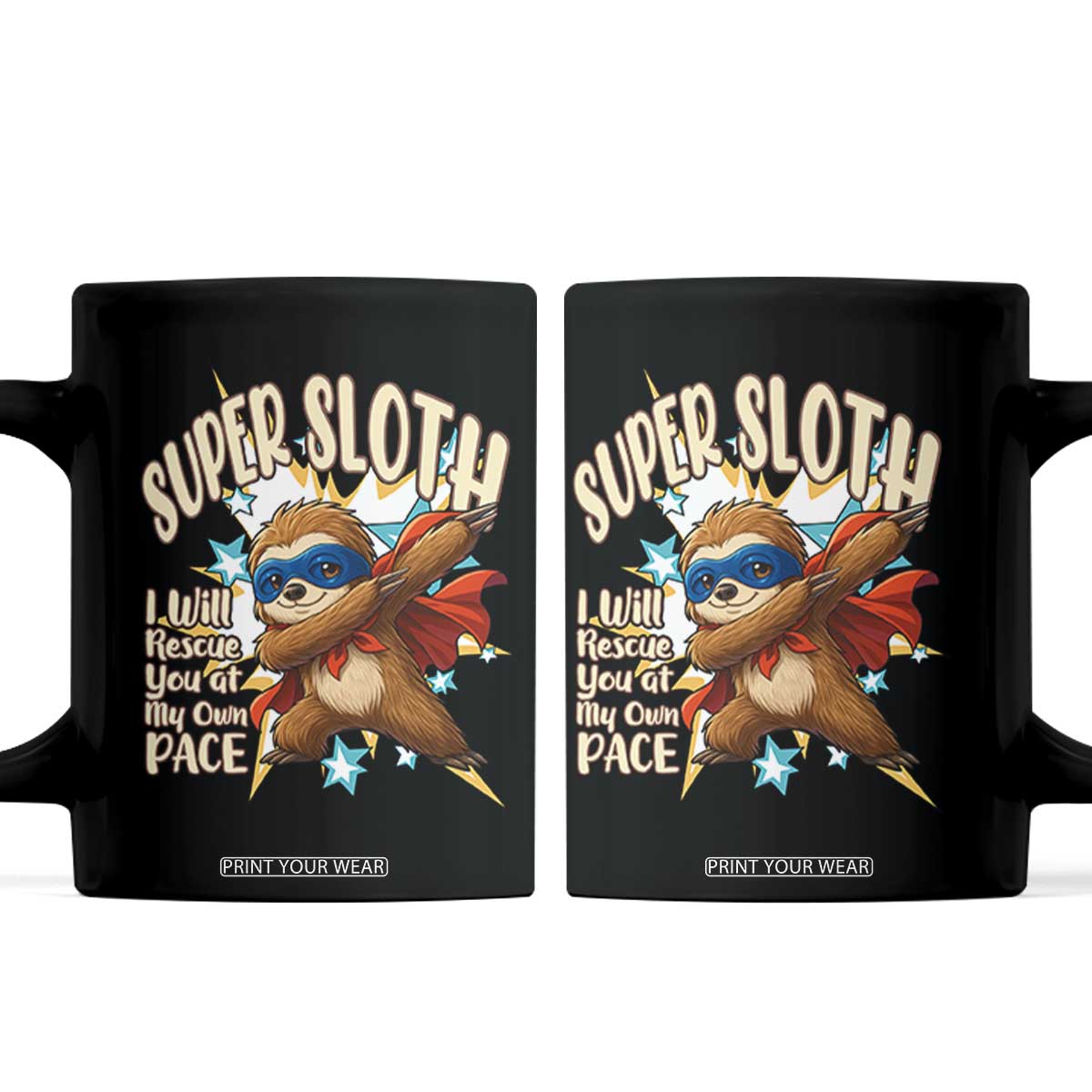 Super Sloth I Will Rescue You Coffee Mug Funny Sloth Lover Gift TS12 Black Print Your Wear