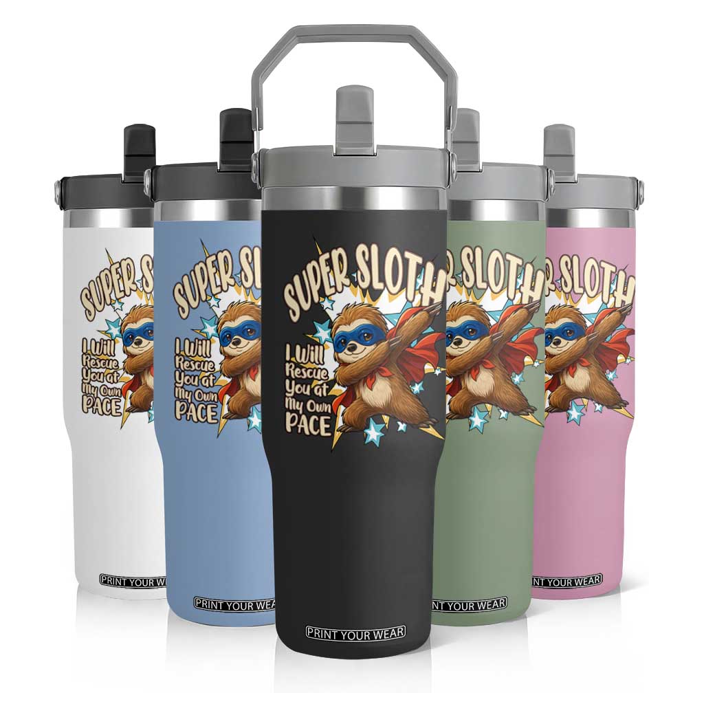 Super Sloth I Will Rescue You Flip Straw Tumbler Funny Sloth Lover Gift TS12 Print Your Wear