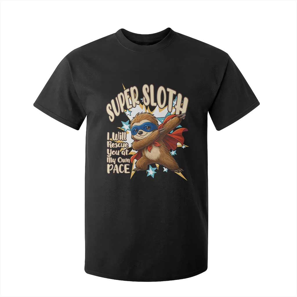 Super Sloth I Will Rescue You T Shirt For Kid Funny Sloth Lover Gift TS12 Black Print Your Wear