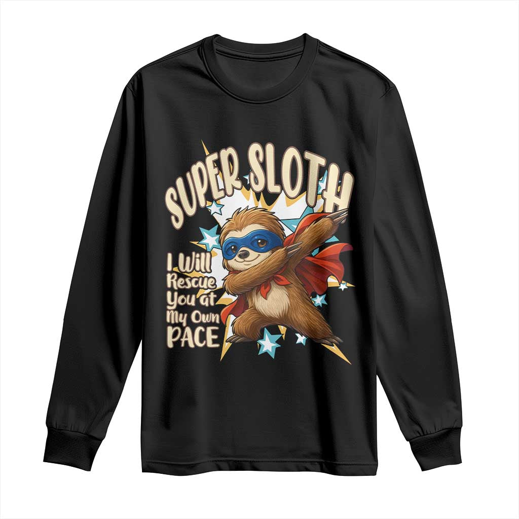 Super Sloth I Will Rescue You Long Sleeve Shirt Funny Sloth Lover Gift TS12 Black Print Your Wear