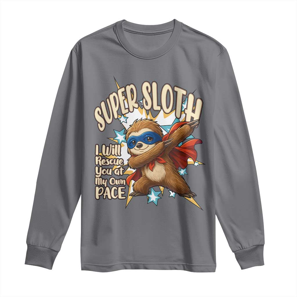 Super Sloth I Will Rescue You Long Sleeve Shirt Funny Sloth Lover Gift TS12 Charcoal Print Your Wear