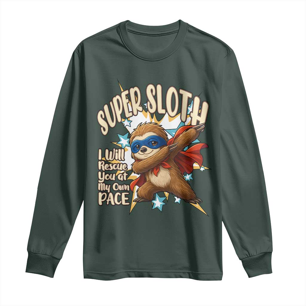 Super Sloth I Will Rescue You Long Sleeve Shirt Funny Sloth Lover Gift TS12 Dark Forest Green Print Your Wear