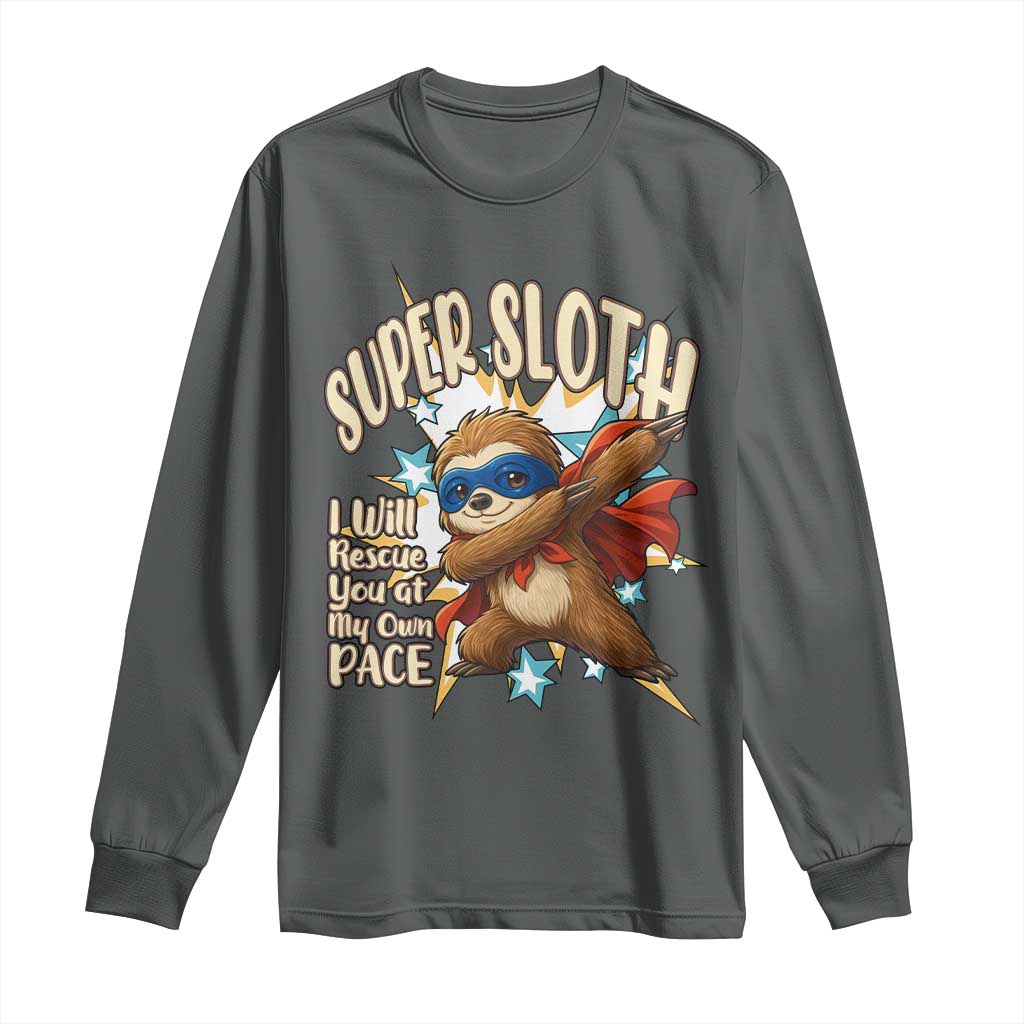 Super Sloth I Will Rescue You Long Sleeve Shirt Funny Sloth Lover Gift TS12 Dark Heather Print Your Wear