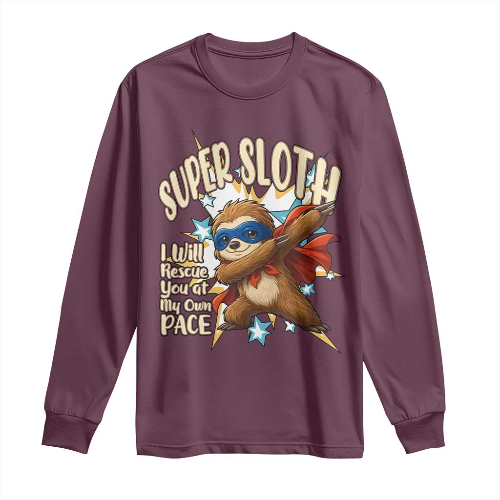 Super Sloth I Will Rescue You Long Sleeve Shirt Funny Sloth Lover Gift TS12 Maroon Print Your Wear