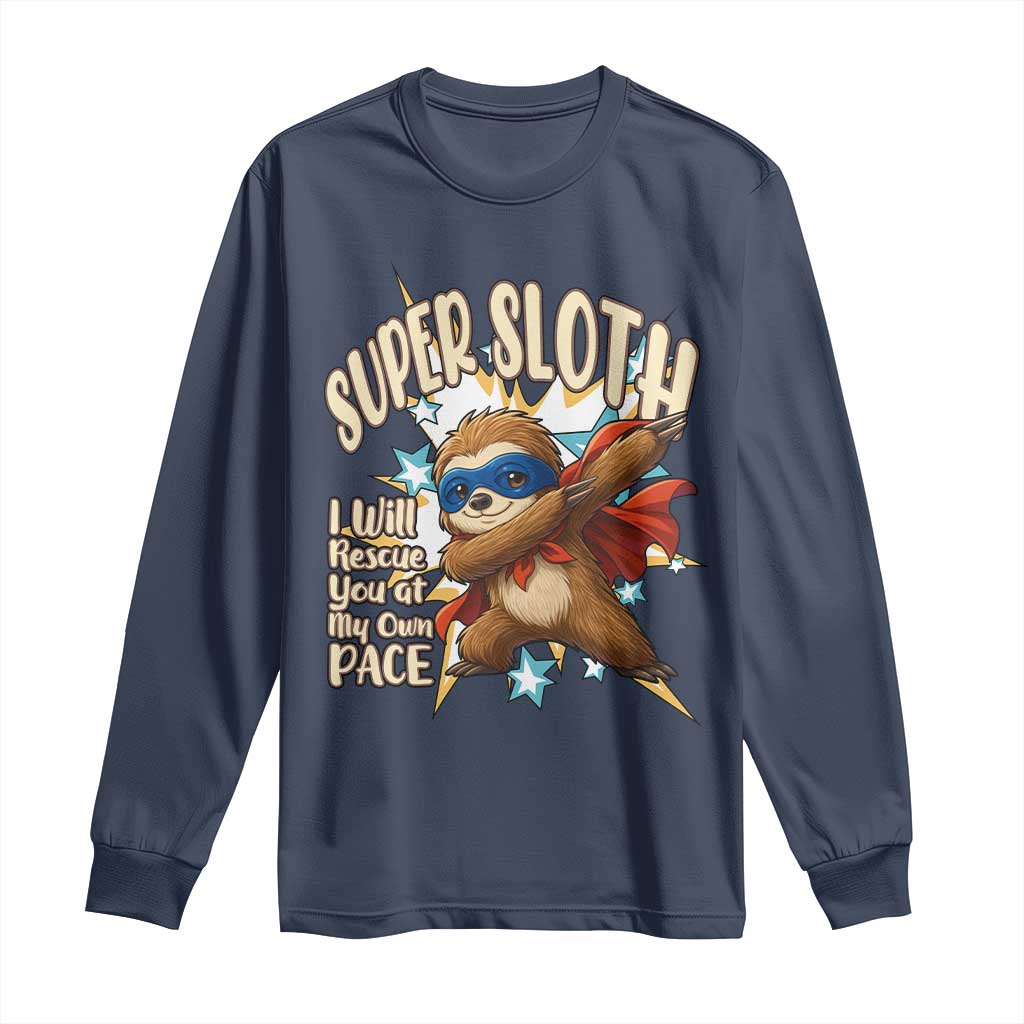 Super Sloth I Will Rescue You Long Sleeve Shirt Funny Sloth Lover Gift TS12 Navy Print Your Wear