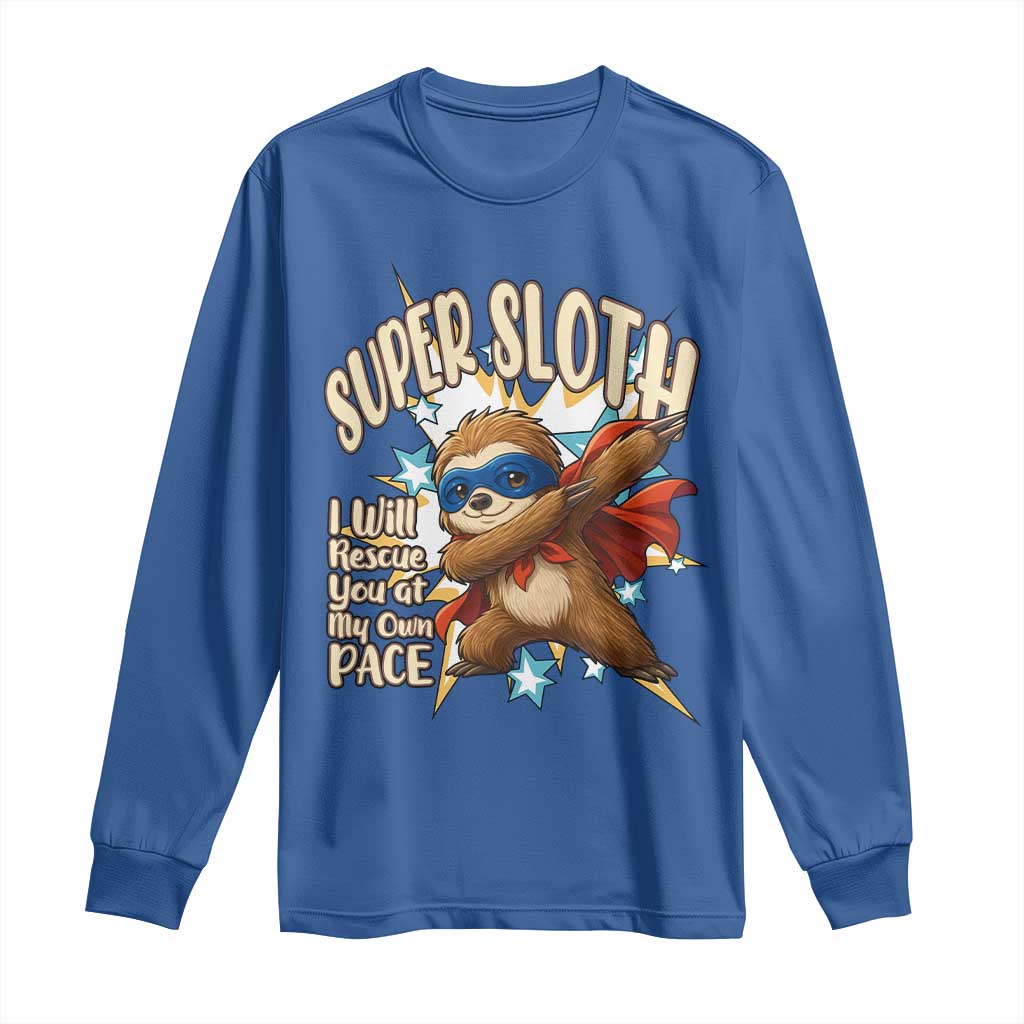 Super Sloth I Will Rescue You Long Sleeve Shirt Funny Sloth Lover Gift TS12 Royal Blue Print Your Wear