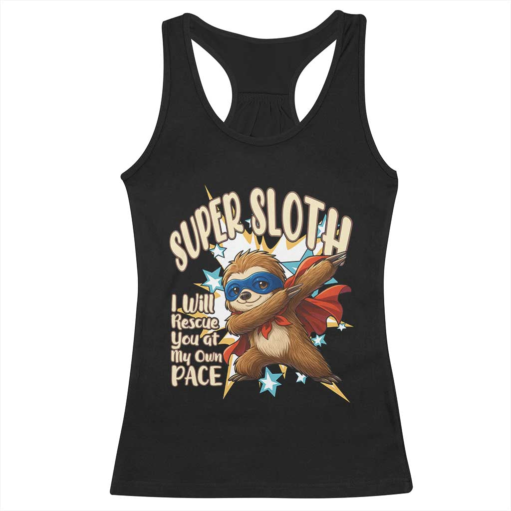 Super Sloth I Will Rescue You Racerback Tank Top Funny Sloth Lover Gift TS12 Black Print Your Wear